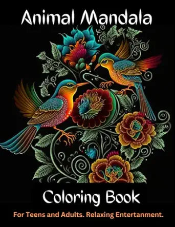 Animal Mandala Coloring Book: Adult and Teen Coloring Book. Elegant Adult Coloring Book Featuring 50 of the Most Unique Mandalas to Color.