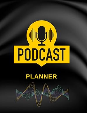 Podcast Planner: A Planning Notebook Journal for Podcast Broadcasters. Podcast Planning Journal for Daily Planning for Your Podcast Episodes Goals & ... Journal | Broadcaster Podcast Planner Book.