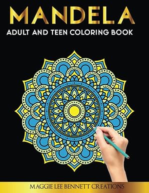 Mandela: Adult and Teen Coloring Book. An Elegant Adult Coloring Book Featuring 50 of the Most Unique Mandalas to Color.