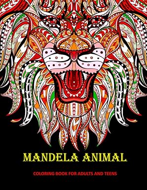 Animal Mandela Coloring Book for Adults and Teens: Adult and Teen Coloring Book. An Elegant Adult Coloring Book Featuring 50 of the Most Unique Animal Mandalas to Color.