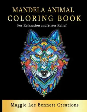 Mandela Animal Coloring Book: For Stress Relief and Relaxation. Adult and Teen Coloring Book. An Elegant Adult Coloring Book Featuring 50 of the Most Unique Animal Mandalas to Color.