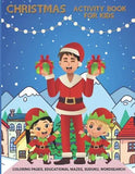 Christmas Activity Book for Kids Coloring Pages, Educational Mazes, Sudoku, Wordsearch: The Perfect Gift to Keep Children Busy During the Holiday ... Inches. 100 Pages. Great Stocking Stuffer.