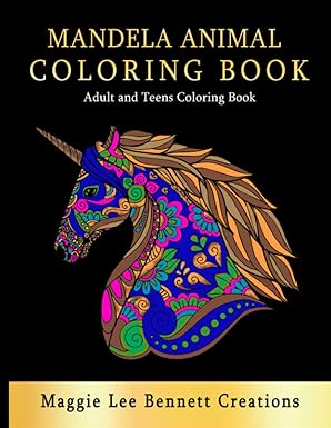Mandela Animal Coloring Book: Adult and Teen Coloring Book. An Elegant Adult Coloring Book Featuring 50 of the Most Unique Mandalas to Color.