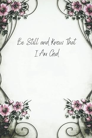 Be Still and Know That I Am God: A Prayer Journal for Personal Growth