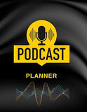 Podcast Planner: A Planning Notebook Journal for Podcast Broadcasters. Podcast Planning Journal for Daily Planning for Your Podcast Episodes Goals & ... Journal | Broadcaster Podcast Planner Book.
