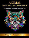 Animal Mandala Coloring Book: Beautiful Designs to Help You Relax, Release Stress, and Practice Creativity and Mindfulness Thinking