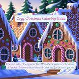 Cozy Christmas Coloring Book: Festive Holiday Designs for Kids Who Can’t Wait for Christmas. A Festive Screen-free Christmas Adventure of Coloring, Joy & Anticipation.