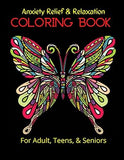Anxiety Relief & Relaxation Coloring Book: For Adults, Teens, & Seniors