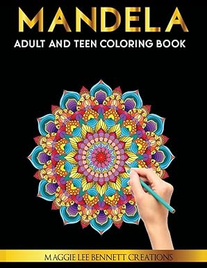 Mandela Adult and Teen Coloring Book: An Elegant Adult Coloring Book Featuring 50 of the Most Unique Mandalas to Color.