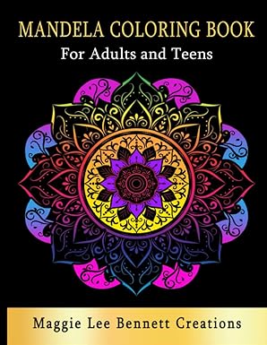 Mandela Coloring Book: Adult and Teen Coloring Book. An Elegant Adult Coloring Book Featuring 50 of the Most Unique Mandalas to Color.