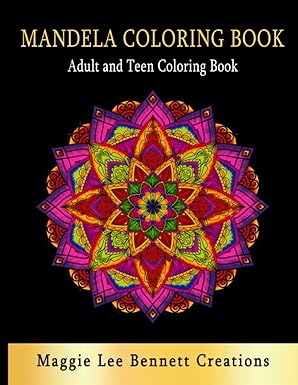 Mandela Coloring Book: Adult and Teen Coloring Book. An Elegant Adult Coloring Book Featuring 50 of the Most Unique Mandalas to Color.