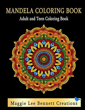 Mandela Coloring Book Adult and Teen Coloring Book: An Elegant Adult and Teen Coloring Book Featuring 50 Mandalas to Color. 8.5 x 11 INCHES. 100 Pages.